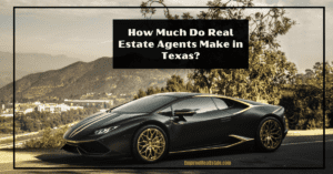 How Much Do Real Estate Agents Make in Texas?